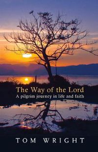 Cover image for The Way of the Lord: A Pilgrim Journey In Life And Faith