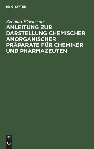 Anleitung Zur Darstellung Chemischer Anorganischer Praparate Fur Chemiker Und Pharmazeuten