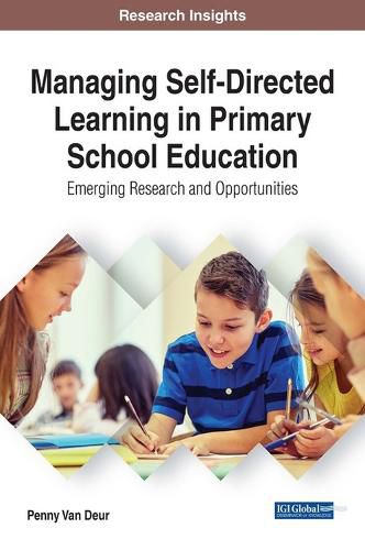 Cover image for Managing Self-Directed Learning in Primary School Education: Emerging Research and Opportunities
