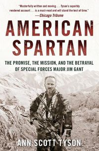 Cover image for American Spartan: The Promise, the Mission, and the Betrayal of Special Forces Major Jim Gant