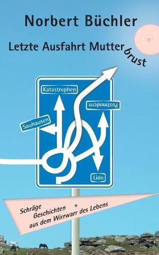 Cover image for Letzte Ausfahrt Mutterbrust: Schrage Geschichten aus dem Wirrwarr des Lebens