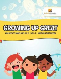 Cover image for Growing Up Great