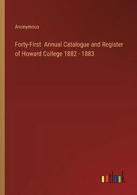 Cover image for Forty-First Annual Catalogue and Register of Howard College 1882 - 1883