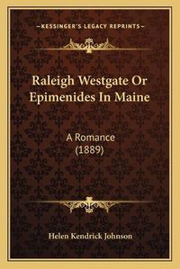 Cover image for Raleigh Westgate or Epimenides in Maine: A Romance (1889)