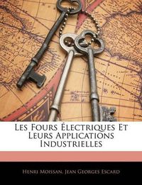 Cover image for Les Fours Lectriques Et Leurs Applications Industrielles