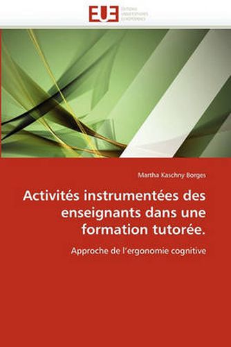 Cover image for Activit S Instrument Es Des Enseignants Dans Une Formation Tutor E.