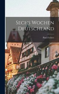 Cover image for Sechs Wochen Deutschland