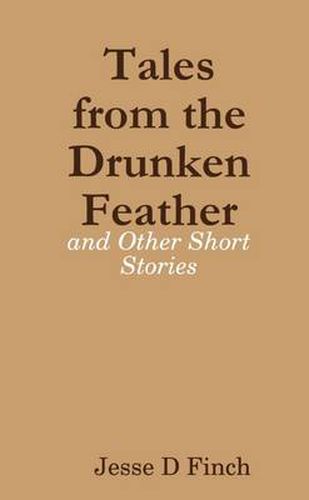 Cover image for Tales from the Drunken Feather and Other Short Stories