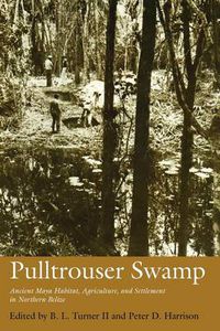 Cover image for Pulltrouser Swamp: Ancient Maya Habitat, Agriculture, and Settlement in Northern Belize