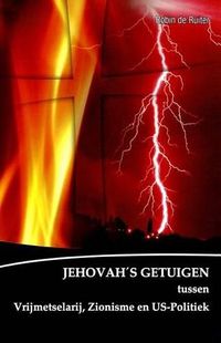 Cover image for de Verborgen Macht Achter de Jehovah's Getuigen: Jehovah's Getuigen Tussen Vrijmetselarij, Zionisme En U.S. Politiek