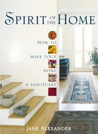 Cover image for Spirit of the Home: How to Make Your Home a Sanctuary