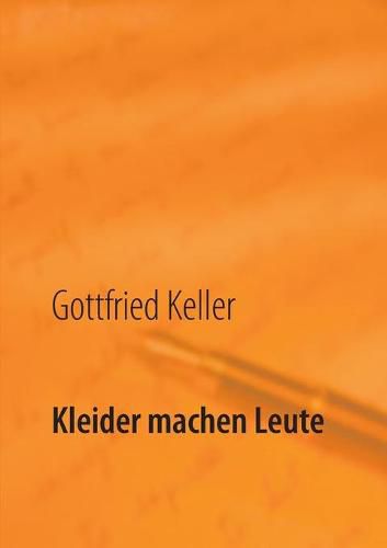 Kleider machen Leute: Die Leute von Seldwyla