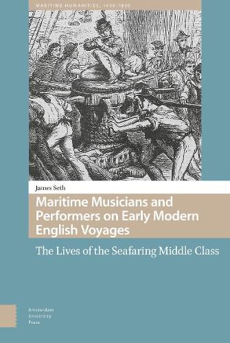 Maritime Musicians and Performers on Early Modern English Voyages: The Lives of the Seafaring Middle Class