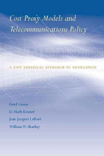 Cover image for Cost Proxy Models and Telecommunications Policy: A New Empirical Approach to Regulation