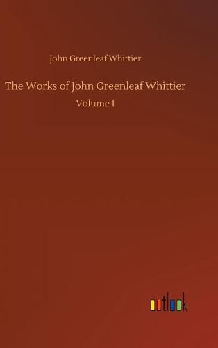 The Works of John Greenleaf Whittier