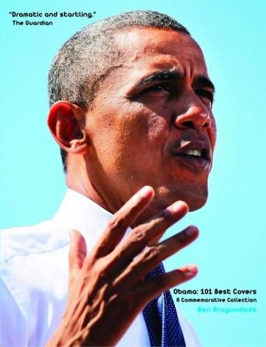 Obama: 101 Best Covers: A New Illustrated Biography Of The Election Of America's 44th President (Hardcover)