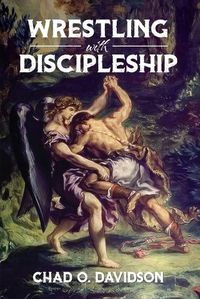 Cover image for Wrestling With Discipleship