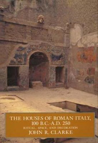 Cover image for The Houses of Roman Italy, 100 B.C.- A.D. 250: Ritual, Space, and Decoration