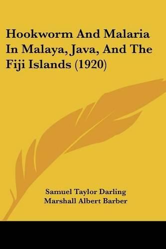 Hookworm and Malaria in Malaya, Java, and the Fiji Islands (1920)