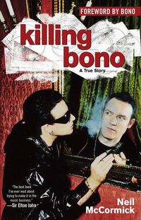 Cover image for Killing Bono: I Was Bono's Doppelganger