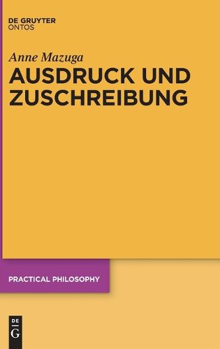 Cover image for Ausdruck Und Zuschreibung: Konzeptionen Des Menschlichen Handelns Bei H.L.A. Hart, Elizabeth Anscombe Und A.I. Melden