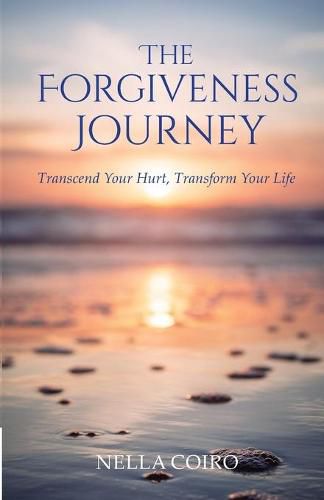 Cover image for The Forgiveness Journey: Transcend Your Hurt, Transform Your Life