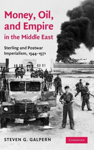 Cover image for Money, Oil, and Empire in the Middle East: Sterling and Postwar Imperialism, 1944-1971
