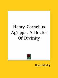 Cover image for Henry Cornelius Agrippa, a Doctor of Divinity