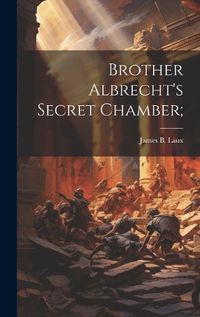 Cover image for Brother Albrecht's Secret Chamber;