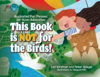 Cover image for This Book is Not for the Birds!