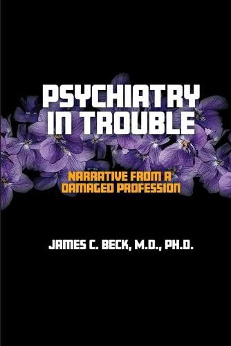 Cover image for Psychiatry in Trouble: Narrative from a Damaged Profession