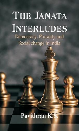 Cover image for The Janata Interludes: Democracy, Plurality and Social Change in India