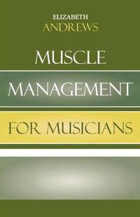 Cover image for Muscle Management for Musicians