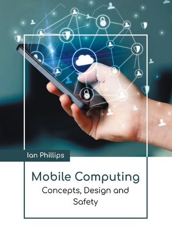 Cover image for Mobile Computing: Concepts, Design and Safety