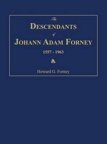 Cover image for The Descendants of Johann Adam Forney 1557-1963