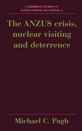 Cover image for The ANZUS Crisis, Nuclear Visiting and Deterrence