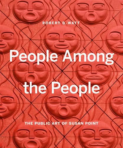 Cover image for People Among the People: The Public Art of Susan Point