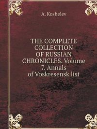 Cover image for THE COMPLETE COLLECTION OF RUSSIAN CHRONICLES. Volume 7. Annals of Resurrection list