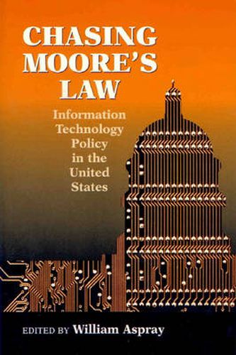 Cover image for Chasing Moore's Law: Information Technology Policy in the U.S.