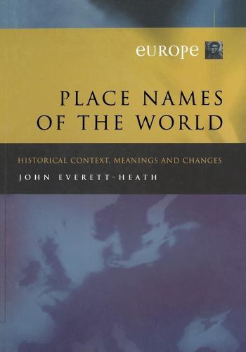 Place Names of the World - Europe: Historical Context, Meanings and Changes