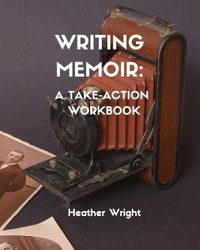 Cover image for Writing Memoir: A Take-Action Workbook