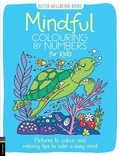 Cover image for Mindful Colouring by Numbers for Kids: Pictures to colour and relaxing tips to calm a busy mind