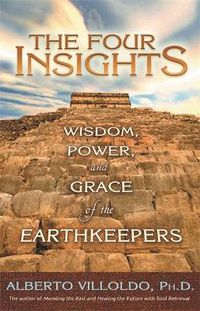 Cover image for The Four Insights: Wisdom, Power and Grace of the Earthkeepers