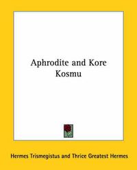 Cover image for Aphrodite and Kore Kosmu