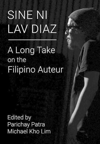 Cover image for Sine ni Lav Diaz: A Long Take on the Filipino Auteur