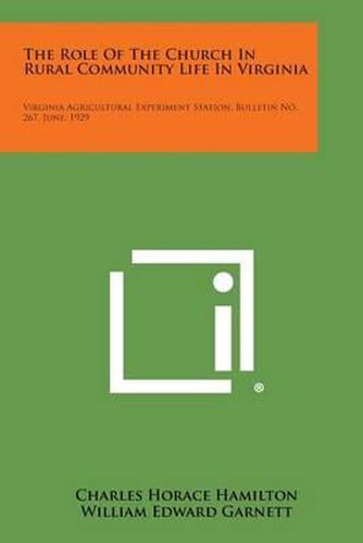 The Role of the Church in Rural Community Life in Virginia: Virginia Agricultural Experiment Station, Bulletin No. 267, June, 1929