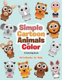 Cover image for Simple Cartoon Animals to Color: a Coloring Book