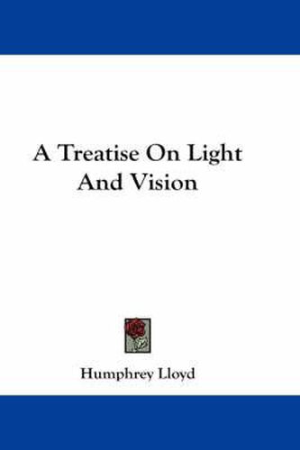 Cover image for A Treatise on Light and Vision