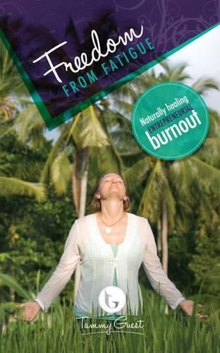 Cover image for Freedom from Fatigue: Naturally Healing Entrepreneurial Burnout