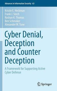 Cover image for Cyber Denial, Deception and Counter Deception: A Framework for Supporting Active Cyber Defense